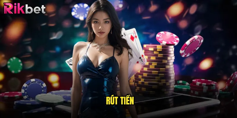 Quy Trình Rút Tiền rikbet Nhanh Nhất Với Tỷ Lệ Thành Công 100% 1 rút tiền