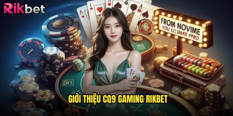 Giới Thiệu CQ9 Gaming rikbet